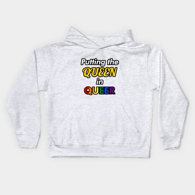 Putting the Queen in Queer Kids Hoodie by itsnemo.png